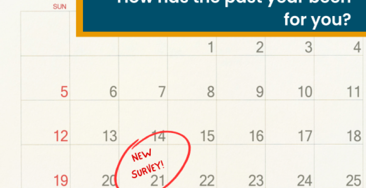 A calendar with the 21st day circled, and red text in the circle announcing a new survey. At the top of the image is a blue and yellow text box, which asks 'How has the past year been for you?'. 